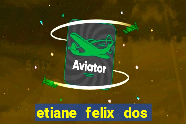 etiane felix dos santos nua